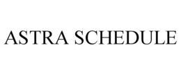 ASTRA SCHEDULE trademark
