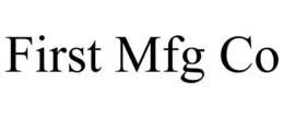 FIRST MFG CO trademark