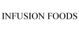 INFUSION FOODS trademark