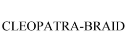 CLEOPATRA-BRAID trademark