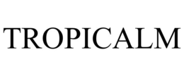 TROPICALM trademark