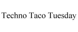 TECHNO TACO TUESDAY trademark