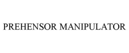 PREHENSOR MANIPULATOR trademark