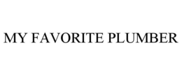 MY FAVORITE PLUMBER trademark