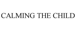 CALMING THE CHILD trademark