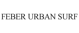 FEBER URBAN SURF trademark