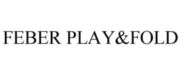 FEBER PLAY&FOLD trademark