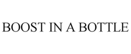 BOOST IN A BOTTLE trademark