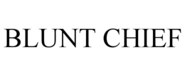 BLUNT CHIEF trademark