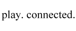 PLAY. CONNECTED. trademark