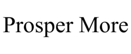 PROSPER MORE trademark