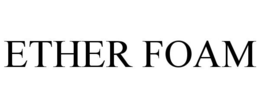 ETHER FOAM trademark