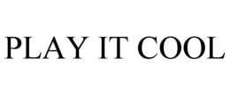 PLAY IT COOL trademark