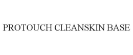 PROTOUCH CLEANSKIN BASE trademark