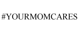 #YOURMOMCARES trademark