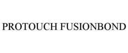 PROTOUCH FUSIONBOND trademark
