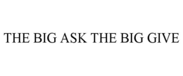 THE BIG ASK THE BIG GIVE trademark