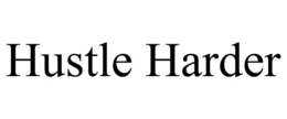 HUSTLE HARDER trademark