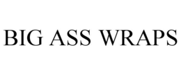 BIG ASS WRAPS trademark