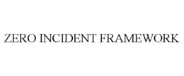 ZERO INCIDENT FRAMEWORK trademark