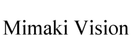 MIMAKI VISION trademark