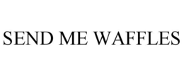 SEND ME WAFFLES trademark