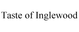 TASTE OF INGLEWOOD trademark