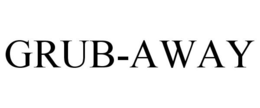 GRUB-AWAY trademark