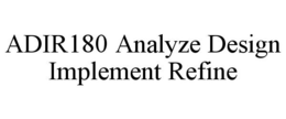 ADIR180 ANALYZE DESIGN IMPLEMENT REFINE trademark