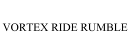 VORTEX RIDE RUMBLE trademark