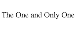 THE ONE AND ONLY ONE trademark