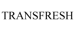 TRANSFRESH trademark