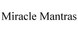 MIRACLE MANTRAS trademark