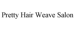 PRETTY HAIR WEAVE SALON trademark