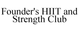 FOUNDER'S HIIT AND STRENGTH CLUB trademark