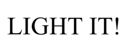LIGHT IT! trademark