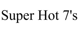 SUPER HOT 7'S trademark