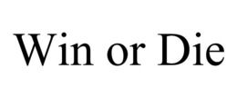WIN OR DIE trademark