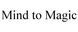 MIND TO MAGIC trademark