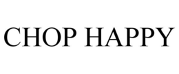 CHOP HAPPY trademark