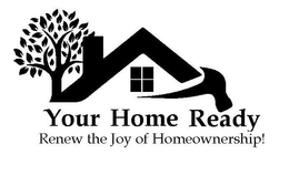 YOUR HOME READY RENEW THE JOY OF HOMEOWNERSHIP! trademark