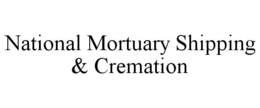 NATIONAL MORTUARY SHIPPING & CREMATION trademark