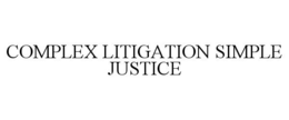COMPLEX LITIGATION SIMPLE JUSTICE trademark