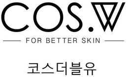 COS.W FOR BETTER SKIN trademark