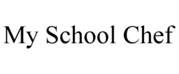 MY SCHOOL CHEF trademark