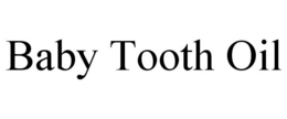 BABY TOOTH OIL trademark