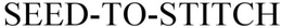 SEED-TO-STITCH trademark