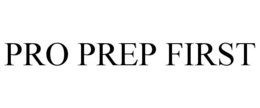 PRO PREP FIRST trademark