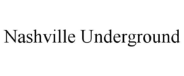 NASHVILLE UNDERGROUND trademark