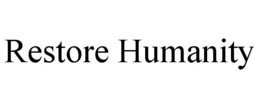 RESTORE HUMANITY trademark